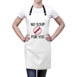 No Soup For You Apron